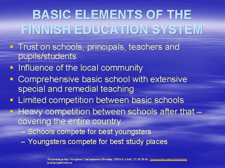 BASIC ELEMENTS OF THE FINNISH EDUCATION SYSTEM § Trust on schools, principals, teachers and