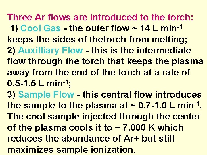 Three Ar flows are introduced to the torch: 1) Cool Gas - the outer