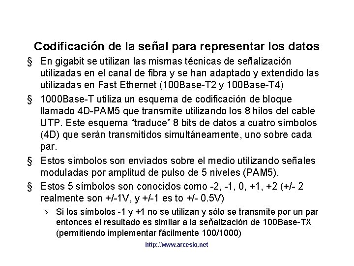 Codificación de la señal para representar los datos § En gigabit se utilizan las