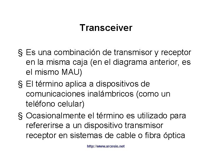 Transceiver § Es una combinación de transmisor y receptor en la misma caja (en