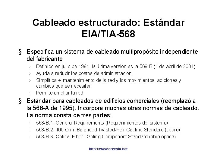 Cableado estructurado: Estándar EIA/TIA-568 § Especifica un sistema de cableado multipropósito independiente del fabricante