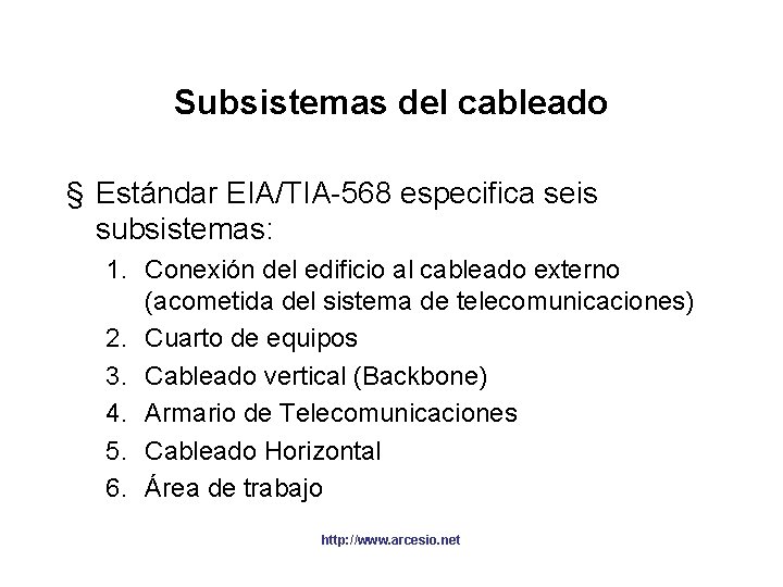 Subsistemas del cableado § Estándar EIA/TIA-568 especifica seis subsistemas: 1. Conexión del edificio al