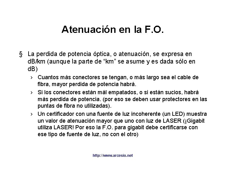 Atenuación en la F. O. § La perdida de potencia óptica, o atenuación, se