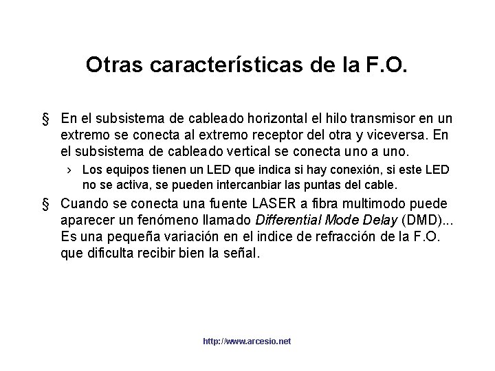 Otras características de la F. O. § En el subsistema de cableado horizontal el