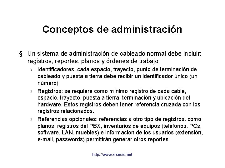 Conceptos de administración § Un sistema de administración de cableado normal debe incluir: registros,