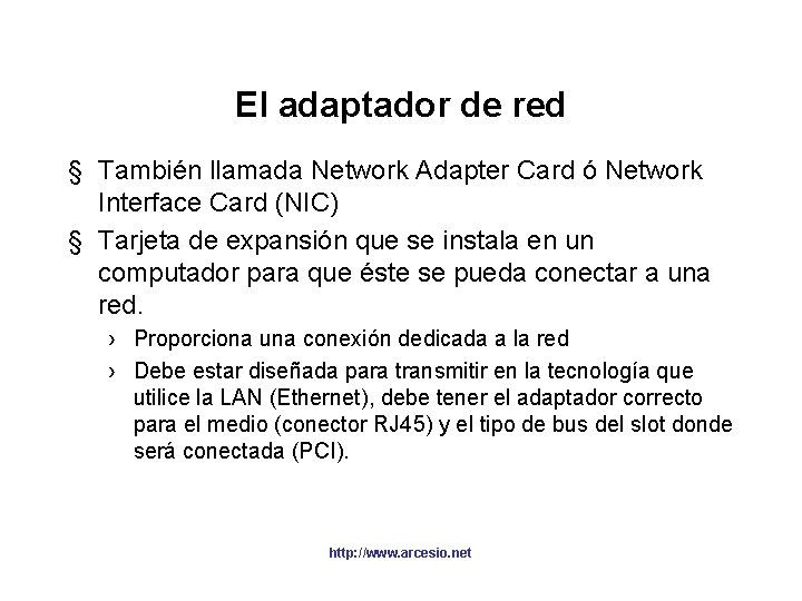 El adaptador de red § También llamada Network Adapter Card ó Network Interface Card