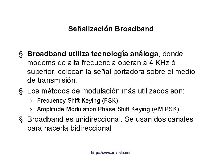 Señalización Broadband § Broadband utiliza tecnología análoga, donde modems de alta frecuencia operan a