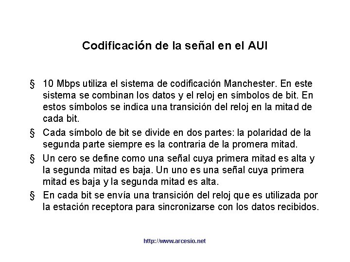 Codificación de la señal en el AUI § 10 Mbps utiliza el sistema de