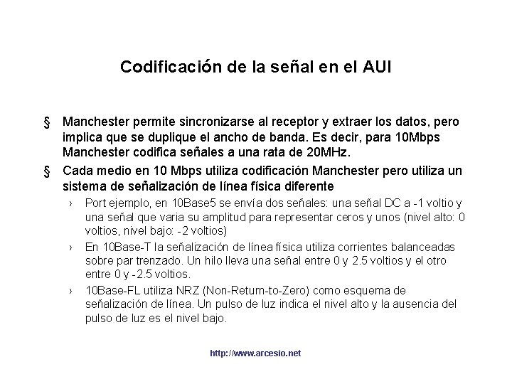 Codificación de la señal en el AUI § Manchester permite sincronizarse al receptor y