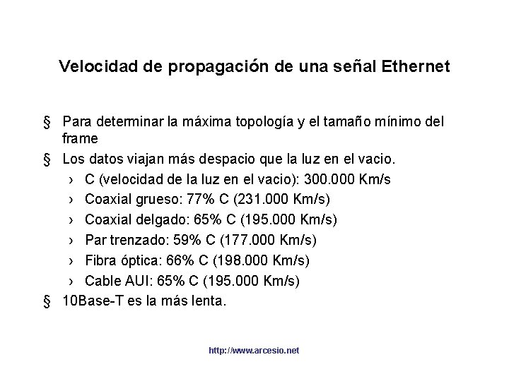 Velocidad de propagación de una señal Ethernet § Para determinar la máxima topología y