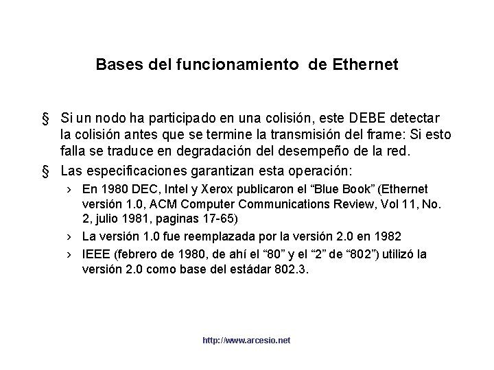 Bases del funcionamiento de Ethernet § Si un nodo ha participado en una colisión,