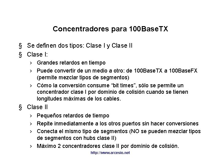 Concentradores para 100 Base. TX § Se definen dos tipos: Clase I y Clase