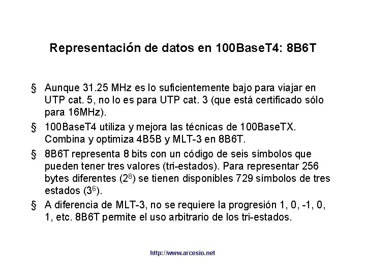 Representación de datos en 100 Base. T 4: 8 B 6 T § Aunque Representación de datos en 100 Base. T 4: 8 B 6 T § Aunque
