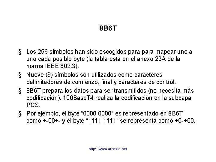 8 B 6 T § Los 256 símbolos han sido escogidos para mapear uno 8 B 6 T § Los 256 símbolos han sido escogidos para mapear uno