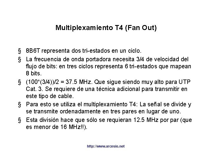 Multiplexamiento T 4 (Fan Out) § 8 B 6 T representa dos tri-estados en Multiplexamiento T 4 (Fan Out) § 8 B 6 T representa dos tri-estados en