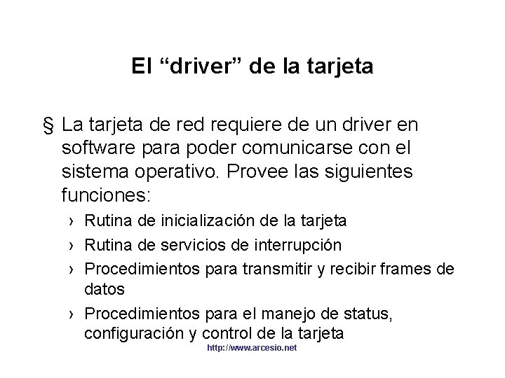 El “driver” de la tarjeta § La tarjeta de red requiere de un driver El “driver” de la tarjeta § La tarjeta de red requiere de un driver