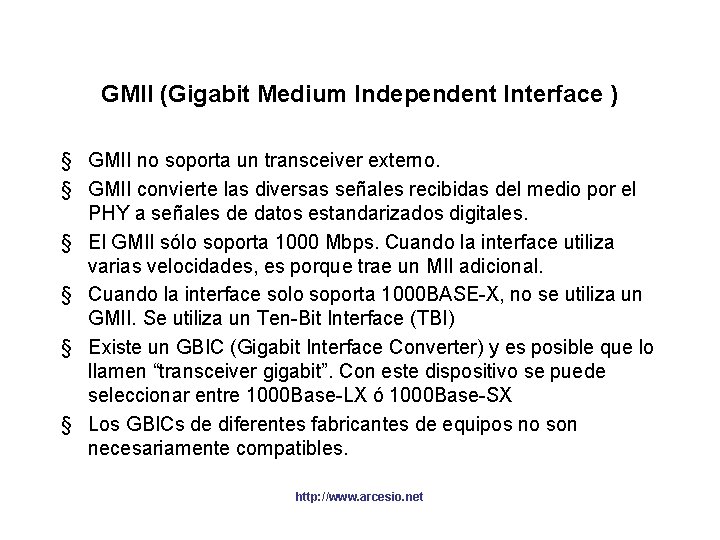 GMII (Gigabit Medium Independent Interface ) § GMII no soporta un transceiver externo. §