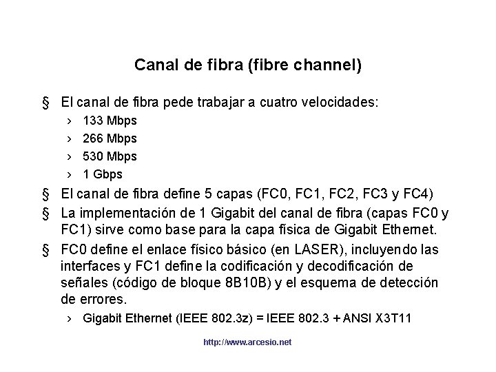 Canal de fibra (fibre channel) § El canal de fibra pede trabajar a cuatro