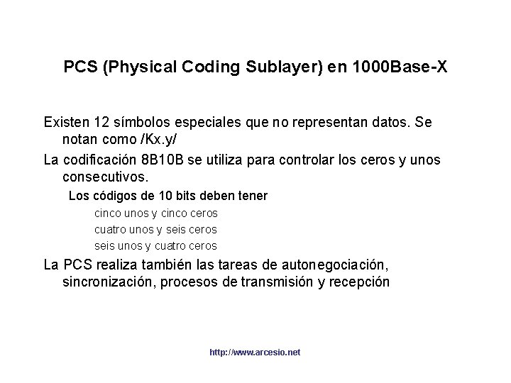 PCS (Physical Coding Sublayer) en 1000 Base-X Existen 12 símbolos especiales que no representan