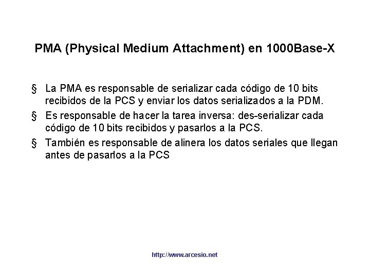 PMA (Physical Medium Attachment) en 1000 Base-X § La PMA es responsable de serializar PMA (Physical Medium Attachment) en 1000 Base-X § La PMA es responsable de serializar