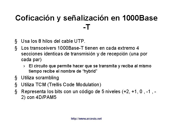 Coficación y señalización en 1000 Base -T § Usa los 8 hilos del cable Coficación y señalización en 1000 Base -T § Usa los 8 hilos del cable