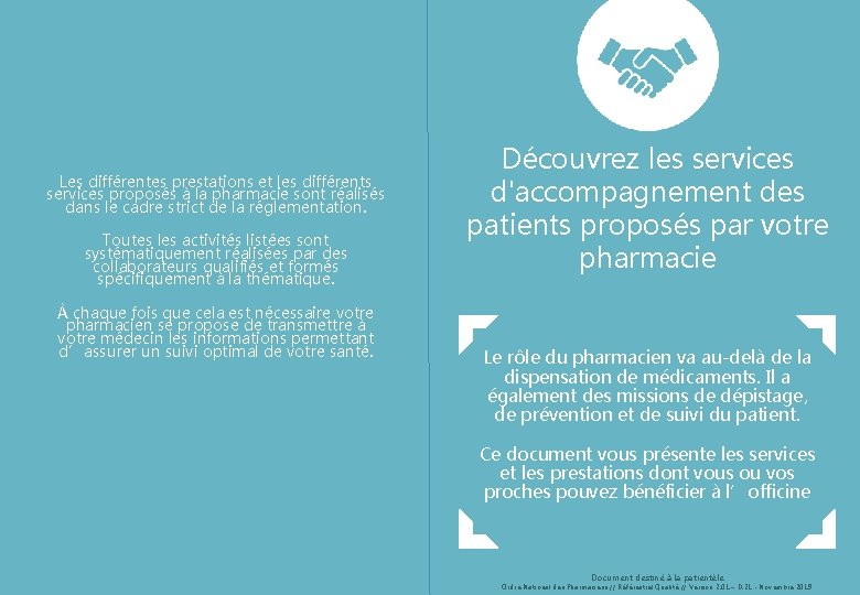 Les différentes prestations et les différents services proposés à la pharmacie sont réalisés dans