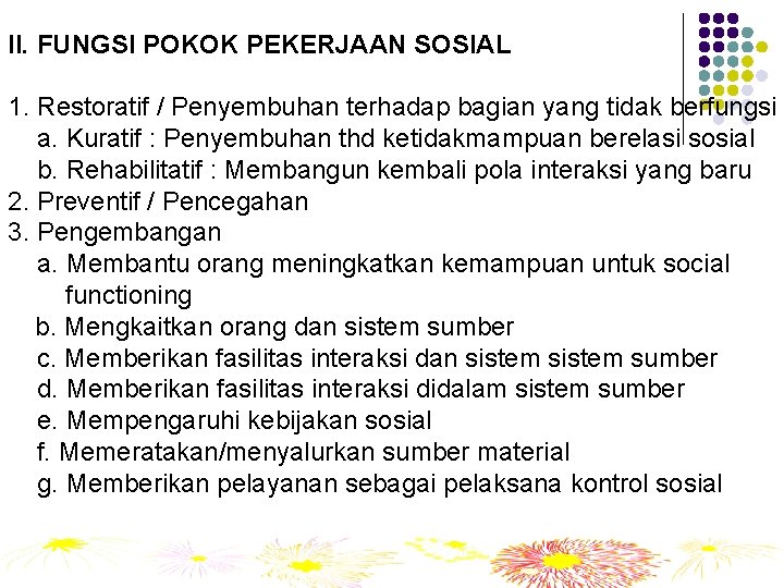 II. FUNGSI POKOK PEKERJAAN SOSIAL 1. Restoratif / Penyembuhan terhadap bagian yang tidak berfungsi