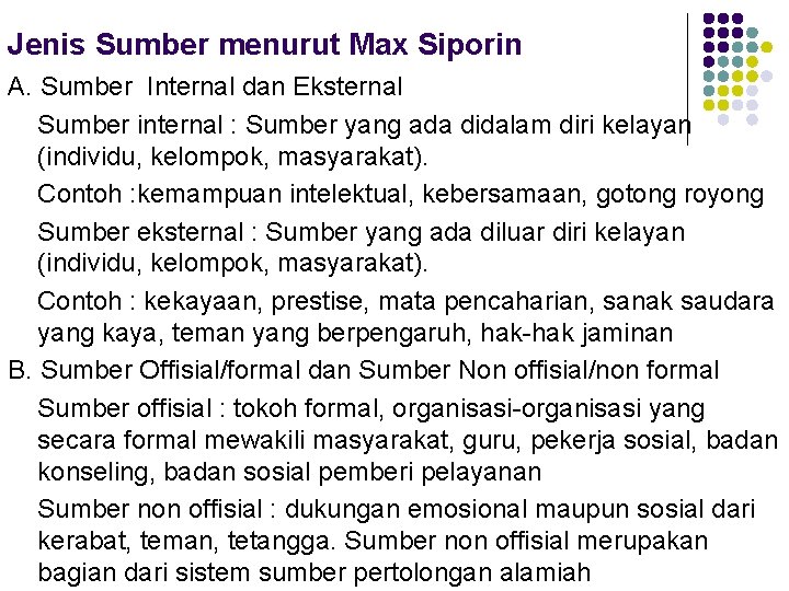 Jenis Sumber menurut Max Siporin A. Sumber Internal dan Eksternal Sumber internal : Sumber