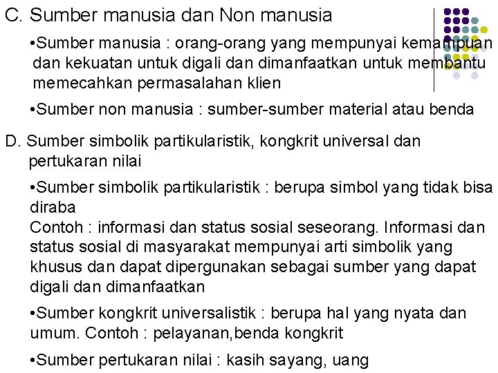 C. Sumber manusia dan Non manusia • Sumber manusia : orang-orang yang mempunyai kemampuan