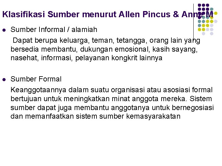 Klasifikasi Sumber menurut Allen Pincus & Anne M l Sumber Informal / alamiah Dapat