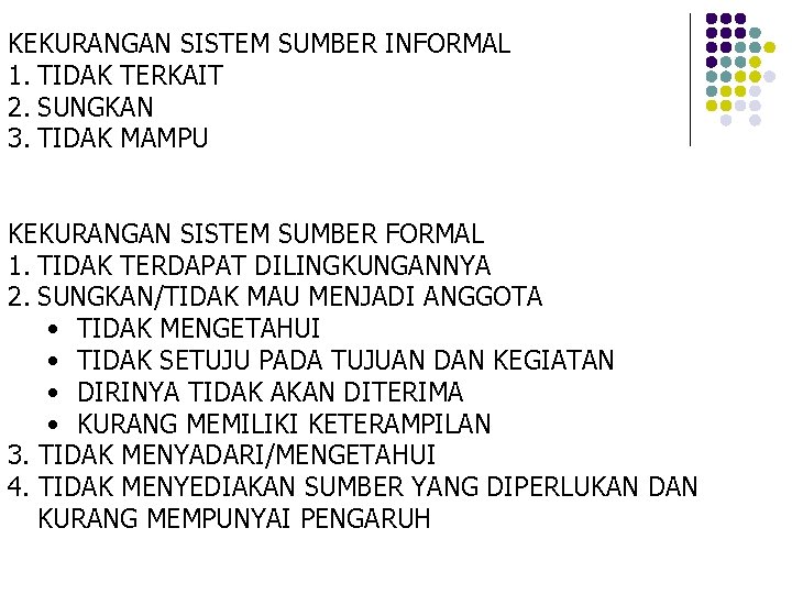 KEKURANGAN SISTEM SUMBER INFORMAL 1. TIDAK TERKAIT 2. SUNGKAN 3. TIDAK MAMPU KEKURANGAN SISTEM