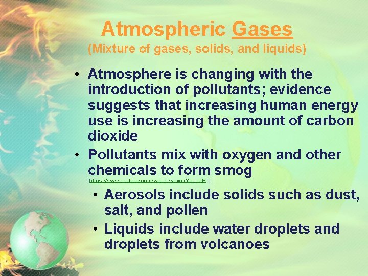 Atmospheric Gases (Mixture of gases, solids, and liquids) • Atmosphere is changing with the
