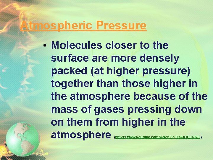 Atmospheric Pressure • Molecules closer to the surface are more densely packed (at higher