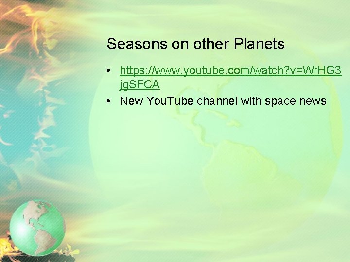 Seasons on other Planets • https: //www. youtube. com/watch? v=Wr. HG 3 jg. SFCA