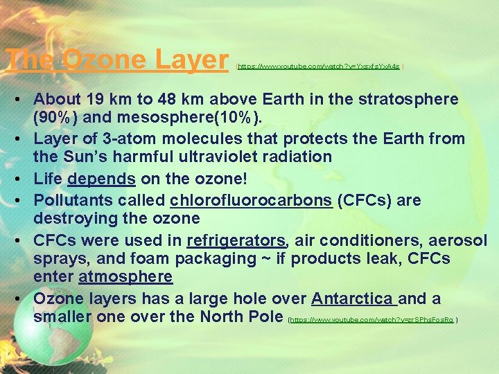 The Ozone Layer (https: //www. youtube. com/watch? v=Yxsxfs. Yx. A 4 s ) •