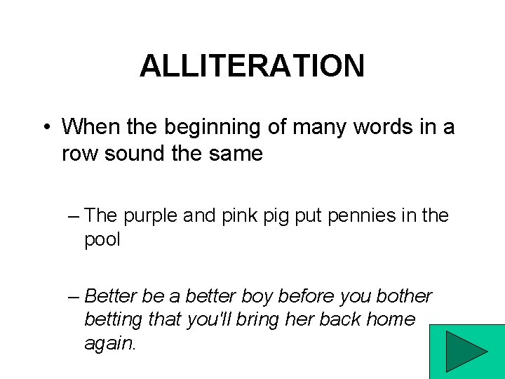 ALLITERATION • When the beginning of many words in a row sound the same