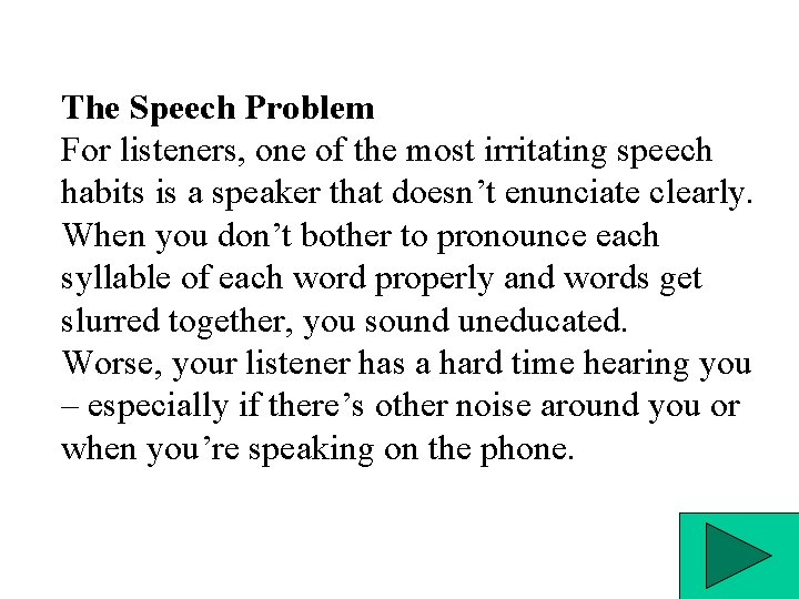 The Speech Problem For listeners, one of the most irritating speech habits is a
