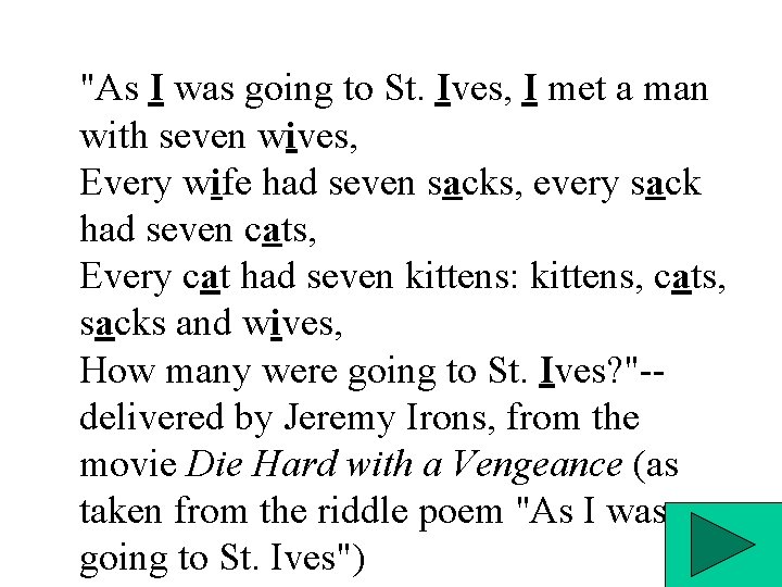 "As I was going to St. Ives, I met a man with seven wives,