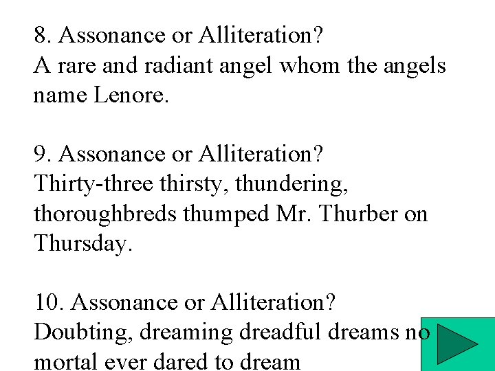 8. Assonance or Alliteration? A rare and radiant angel whom the angels name Lenore.