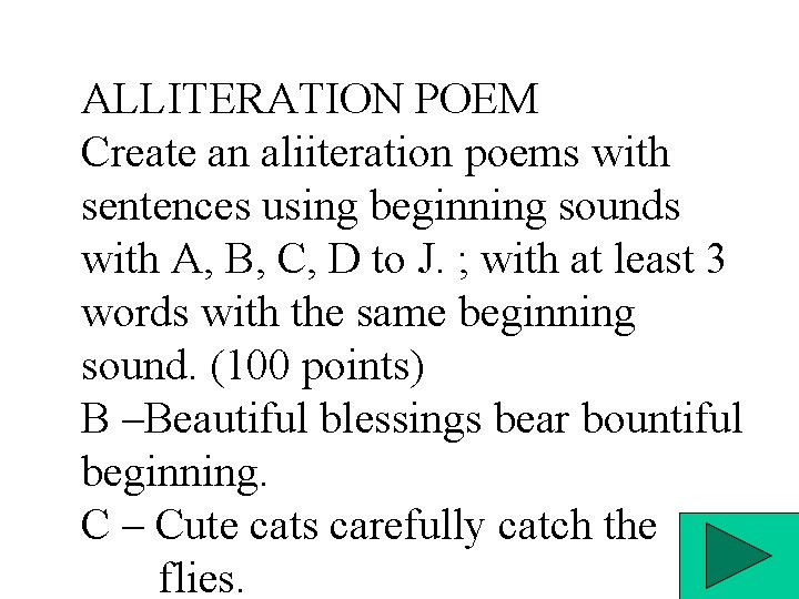 ALLITERATION POEM Create an aliiteration poems with sentences using beginning sounds with A, B,