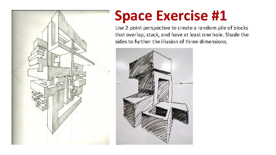 Space Exercise #1 Use 2 point perspective to create a random pile of blocks