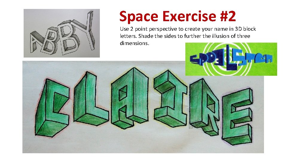 Space Exercise #2 Use 2 point perspective to create your name in 3 D