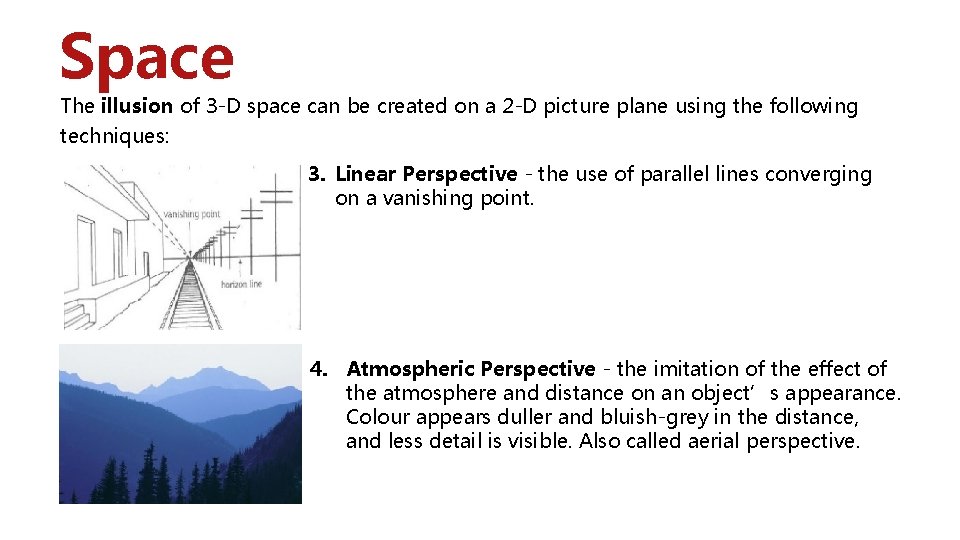 Space The illusion of 3 -D space can be created on a 2 -D