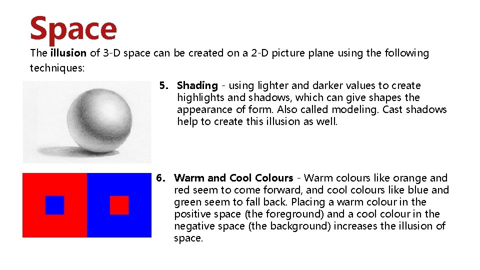 Space The illusion of 3 -D space can be created on a 2 -D