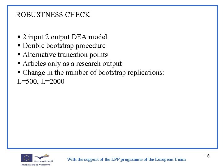 ROBUSTNESS CHECK § 2 input 2 output DEA model § Double bootstrap procedure §