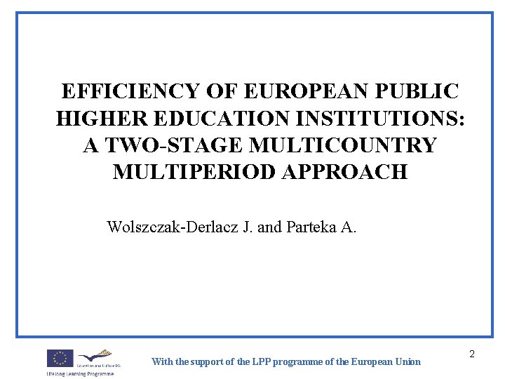 EFFICIENCY OF EUROPEAN PUBLIC HIGHER EDUCATION INSTITUTIONS: A TWO-STAGE MULTICOUNTRY MULTIPERIOD APPROACH Wolszczak-Derlacz J.