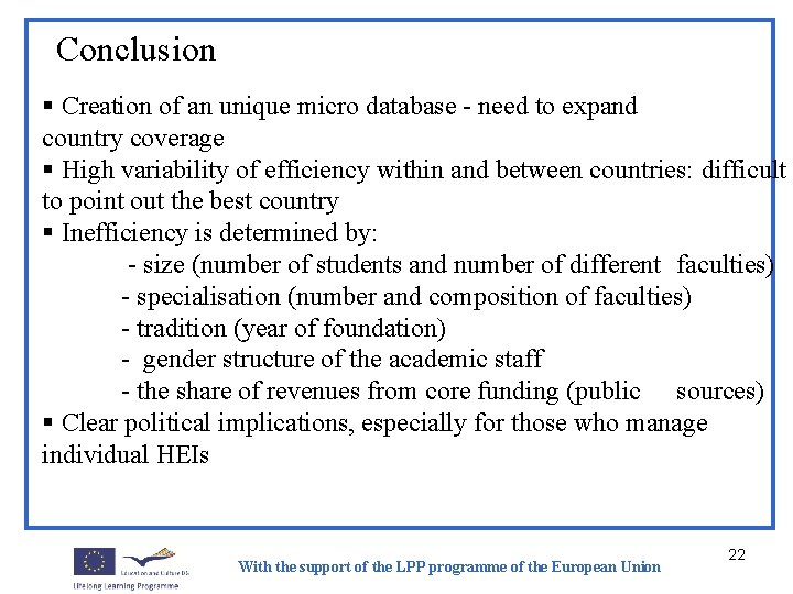 Conclusion § Creation of an unique micro database - need to expand country coverage