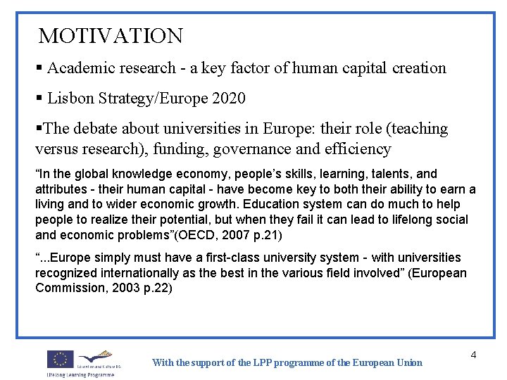 MOTIVATION § Academic research - a key factor of human capital creation § Lisbon