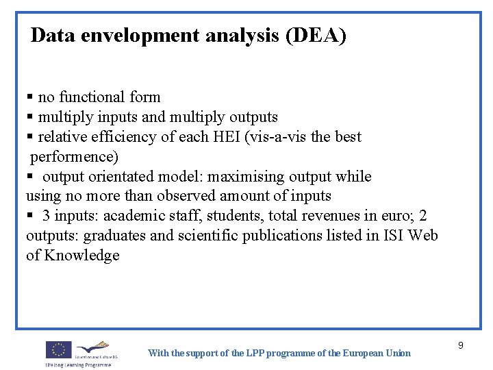 Data envelopment analysis (DEA) § no functional form § multiply inputs and multiply outputs