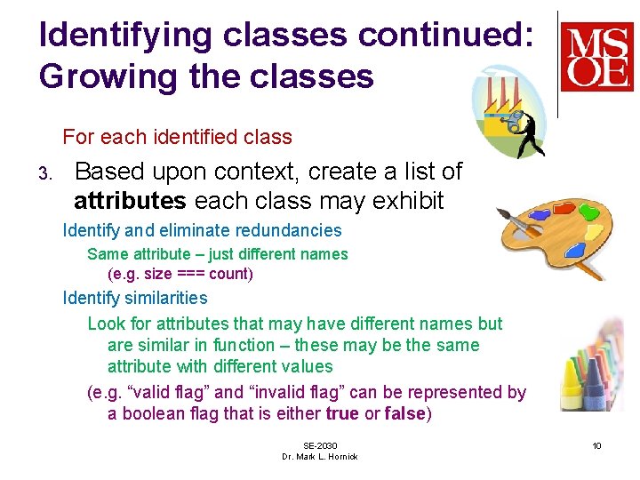 Identifying classes continued: Growing the classes For each identified class 3. Based upon context,